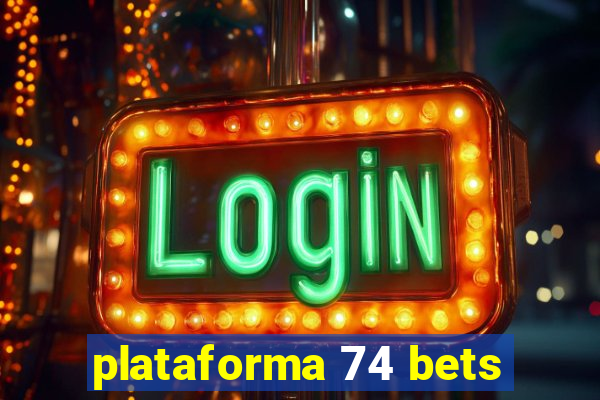 plataforma 74 bets